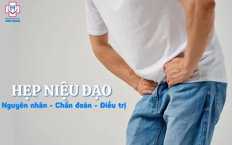 hẹp niệu đạo nguyên nhân chẩn đoán điều trị